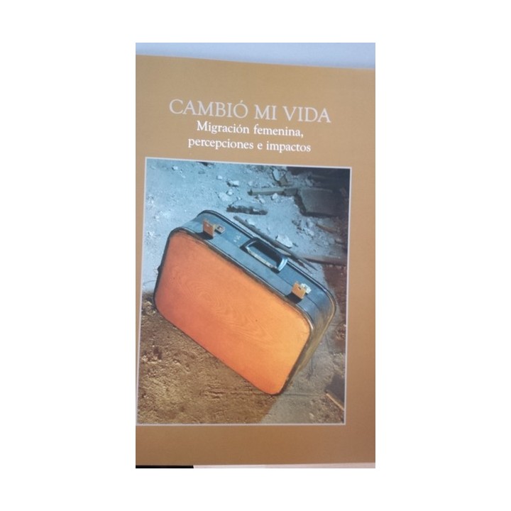 Cambió mi vida. Migración femenina, percepciones e impactos